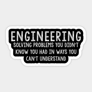 Funny Engineers Gift,  Solving Problems Sticker